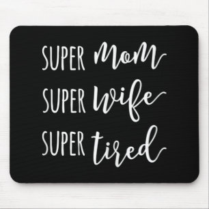 Tapis De Souris Super Maman Super Femme Super Fatigué Maman