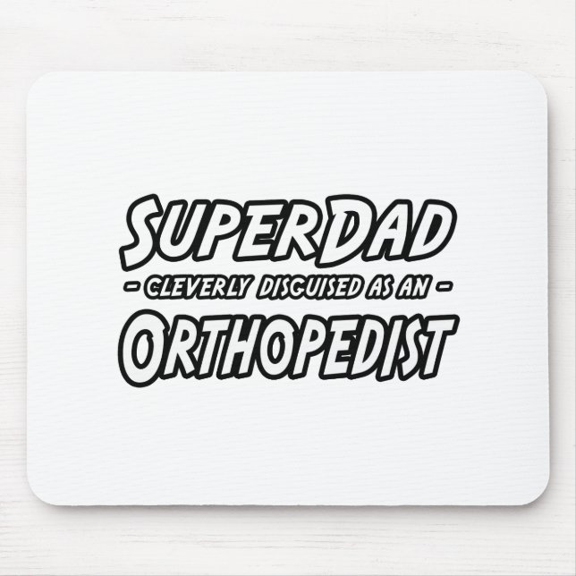 Tapis De Souris SuperPapa...Orthopédiste (Devant)
