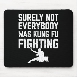 Tapis De Souris Sûrement pas tout le monde se battait en Kung Fu K