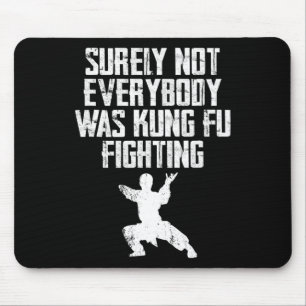 Tapis De Souris Sûrement pas tout le monde se battait en Kung Fu K