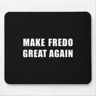 Tapis De Souris T Shirt Fredo Hé Fredo Déchaîné Faisons Fredo Gran
