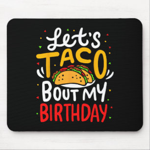 Tapis De Souris Taco À propos de mon anniversaire Funny Cinco De M
