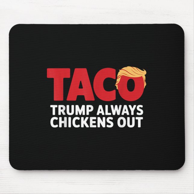 Tapis De Souris Taco Trump Always Chickens Out  (Devant)