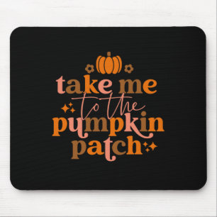 Tapis De Souris Take Me To The Pumkin Patch Autumn Fall Thanksgiv