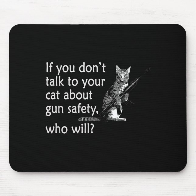 Tapis De Souris Talk To Your Cat About Gun Safety Funny  (Devant)