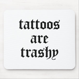 Tapis De Souris Tatouages Drôle Sont Trashy Y2k Sarcasme Joke Tatt