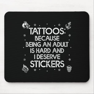 Tapis De Souris Tatouages parce que être un est difficile mériter