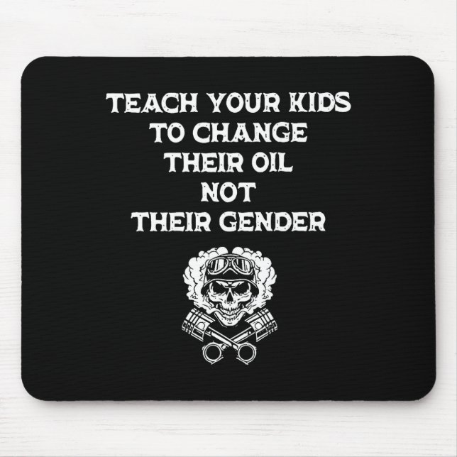 Tapis De Souris Teach Your Kids To Change Their Oil Not Their Gend (Devant)