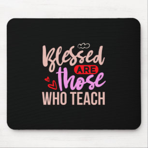 Tapis De Souris Teacher Art Blessed Are Those Who Teach