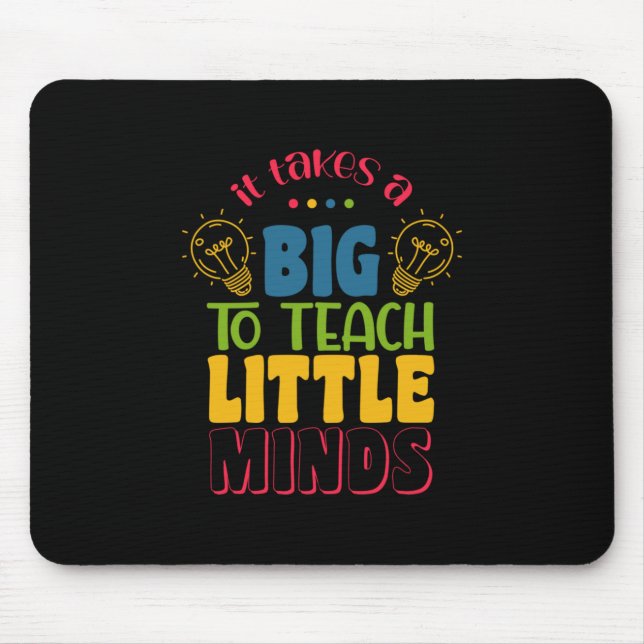 Tapis De Souris Teacher's Day It Takes A Big To Teach Little Minds (Devant)