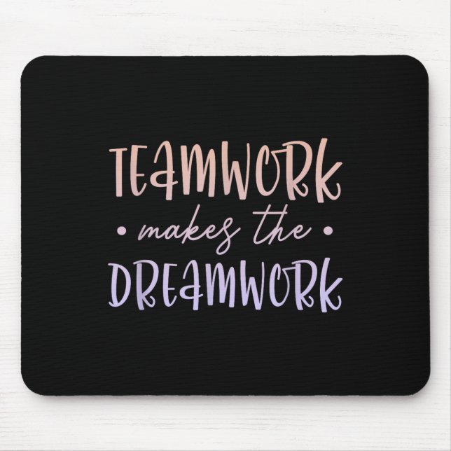 Tapis De Souris Teamwork Makes The Dreamwork Employee Team Motivat (Devant)