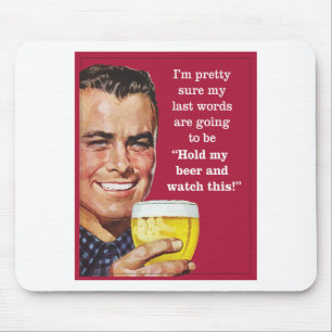 Tapis De Souris tenez ma bière et observez ceci !
