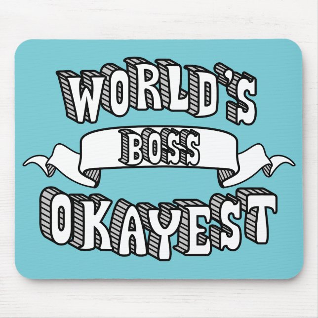 Tapis De Souris Texte drôle Mousepad de patron d'Okayest du monde (Devant)