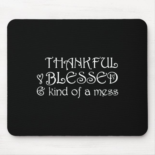 Tapis De Souris Thankful Blessed Kind Of A Mess Thanksgiving Motiv (Devant)