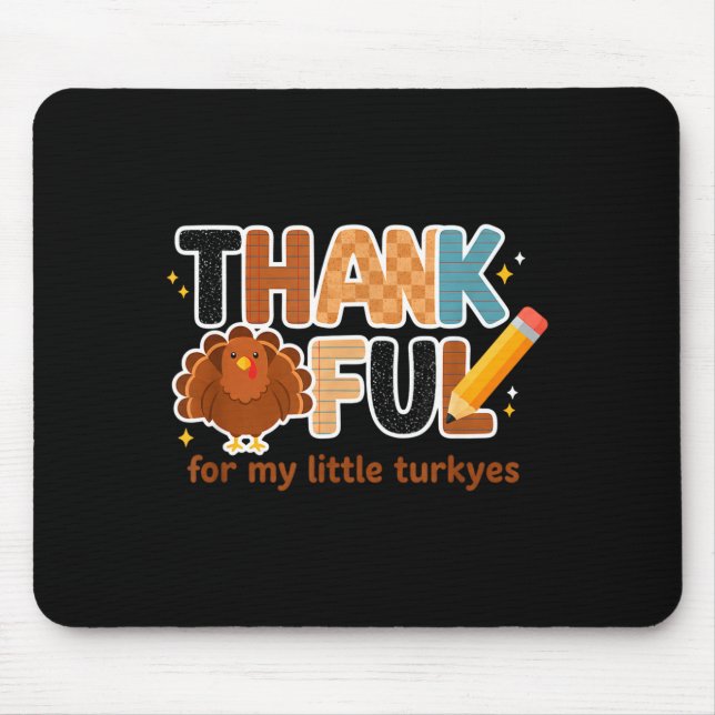 Tapis De Souris Thankful For My Little Turkeys Teacher Thanksgivin (Devant)