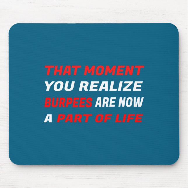 Tapis De Souris That Moment You Realize Burpees Are A Part Of Life (Devant)