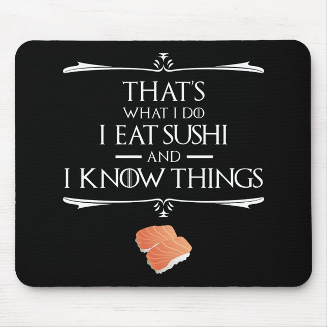 Tapis De Souris That's What I Do I Eat Sushi And I Know Things (Devant)