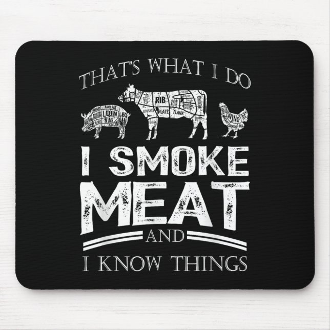 Tapis De Souris That's What I Do I Smoke Meat I Know Things Funny  (Devant)