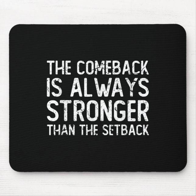 Tapis De Souris The Comeback Is Always Stronger - Motivational  (Devant)