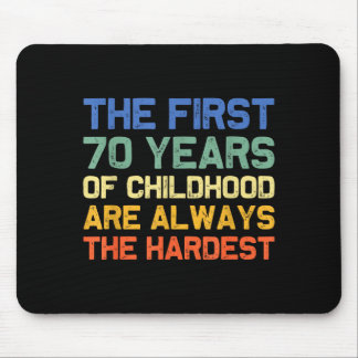 Tapis De Souris The first 70 years childhood hardest old 70th
