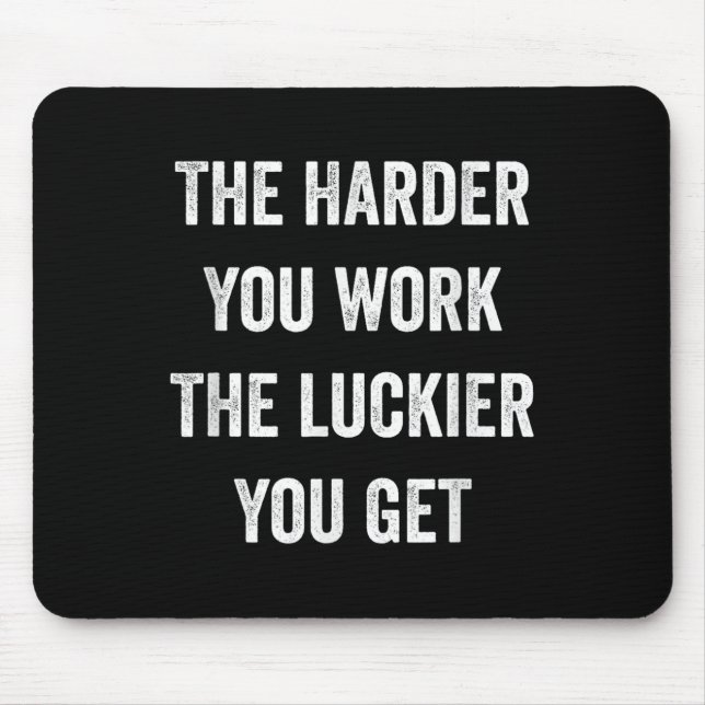 Tapis De Souris The Harder You Work The Luckier You Get Motivation (Devant)