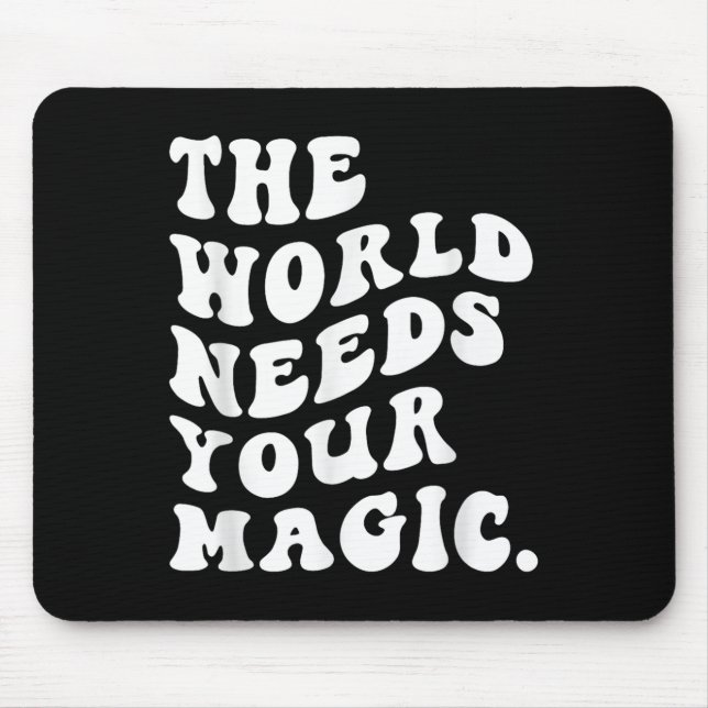 Tapis De Souris The World Needs Your Magic Motivational Retro  (Devant)