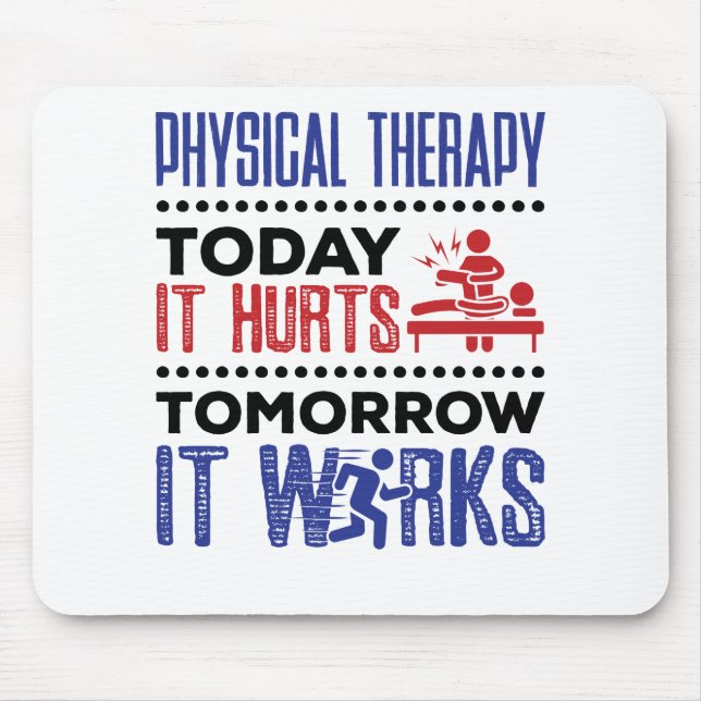Tapis De Souris Thérapie Physique Aujourd'Hui Il Fait Mal Demain I (Devant)