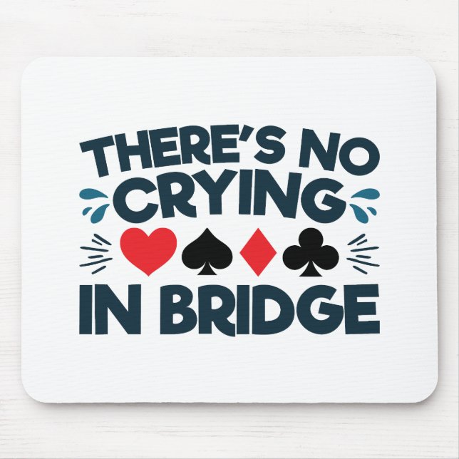 Tapis De Souris There's No Crying in Bridge Funny  Card Game  (Devant)