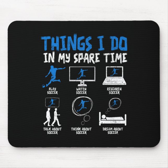 Tapis De Souris Things I Do In My Spare Time Soccer Funny Soccer P (Devant)