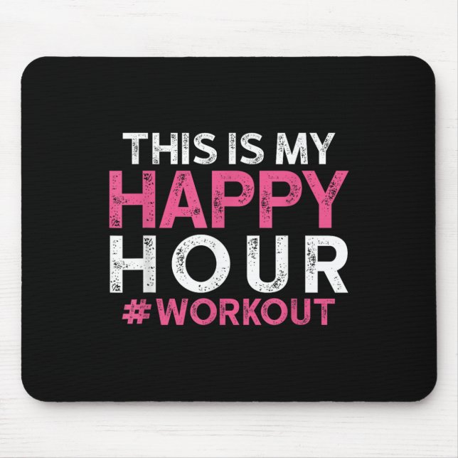 Tapis De Souris This Is My Happy Hour Workout - Motivational Gym G (Devant)