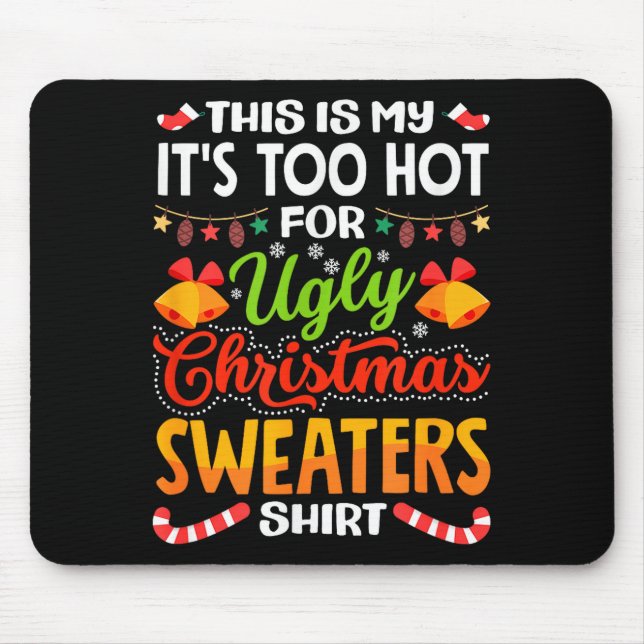 Tapis De Souris This is My Its Too Hot for Ugly Christmas Sweaters (Devant)
