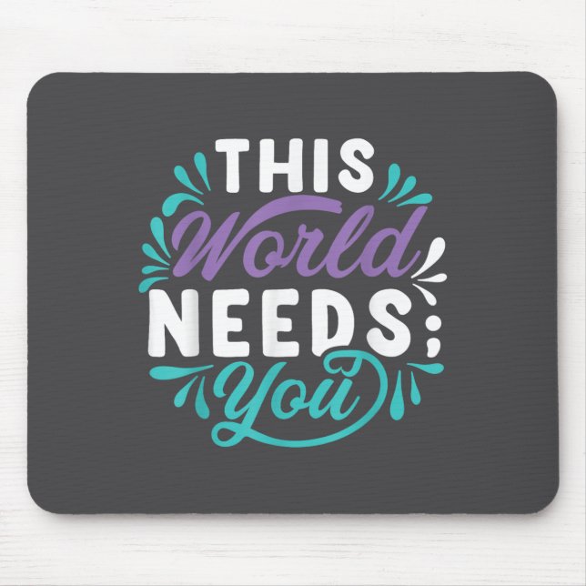 Tapis De Souris This World Needs You  (Devant)