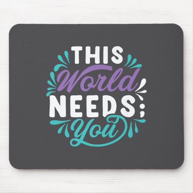 Tapis De Souris This World Needs You Premium  (Devant)