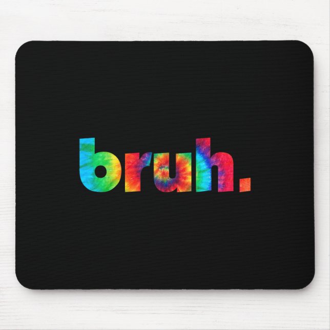 Tapis De Souris Tie Dye Brah Bro mec de salutation d'argot drôle m (Devant)