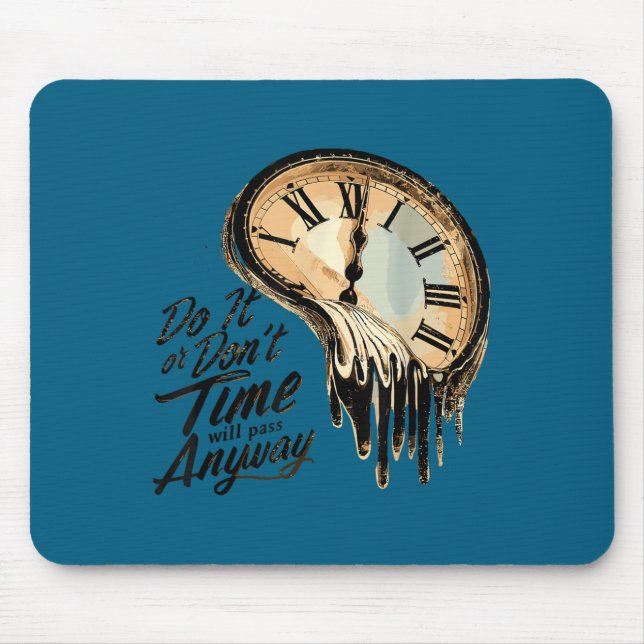 Tapis De Souris Timeless Motivation Quote With Melting Clocks  (Devant)