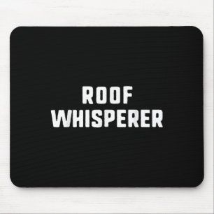Tapis De Souris Toit Whisperer Drôle Roofer Roofer