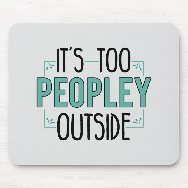 Tapis De Souris Too Peopley Outside Introvert Antisocial Funny (Devant)