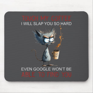 Tapis De Souris Touche mon café, je te giflerai si fort, chat drôl