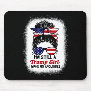 Tapis De Souris Toujours Trump Girl Je ne fais aucune excuse à Tru