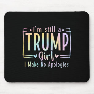 Tapis De Souris Toujours Une Fille Trump Je Ne M'Excuse Pas Pour L