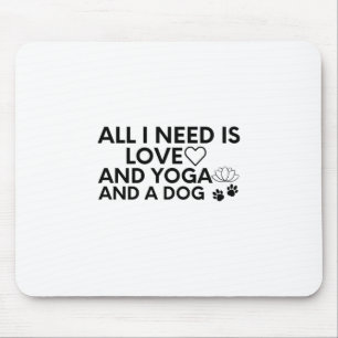 Tapis De Souris Tout ce dont j'ai besoin, c'est d'amour et de yoga