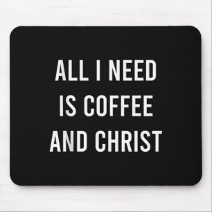 Tapis De Souris Tout ce dont j'ai besoin est Café Et Christ Église