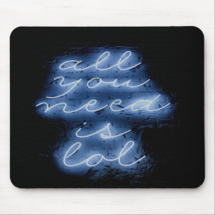 Tapis De Souris Tout ce dont vous avez besoin est LOL Neon Blue Si