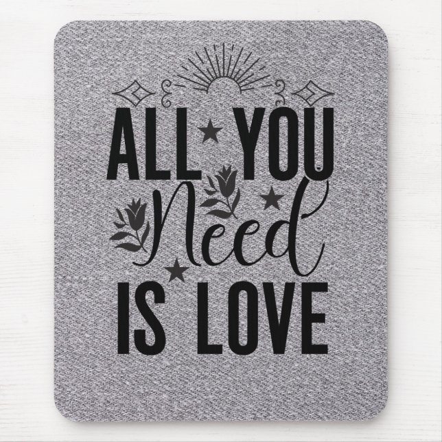 Tapis De Souris Tout ce dont vous avez besoin est Love-20230 (Devant)