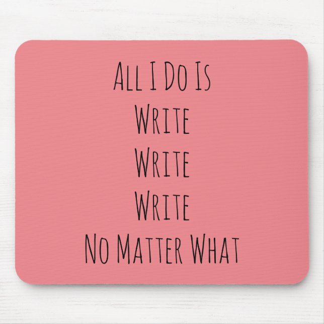 Tapis De Souris Tout ce que je fais, c'est écrire (Devant)