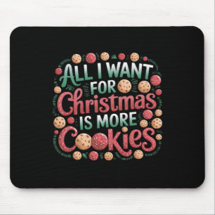 Tapis De Souris Tout Ce Que Je Veux Pour Noël, C'Est Des Cookies D