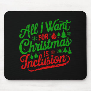 Tapis De Souris Tout ce que je veux pour Noël, c'est l'inclusion E