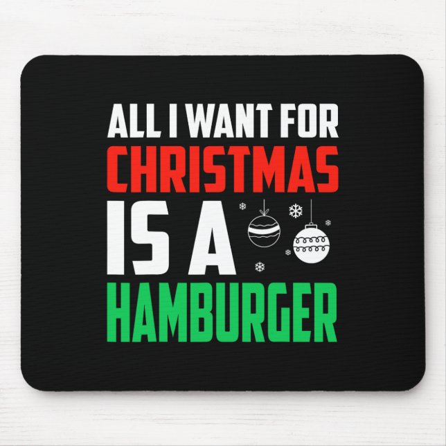 Tapis De Souris Tout Ce Que Je Veux Pour Noël Est Un Hamburger Xma (Devant)