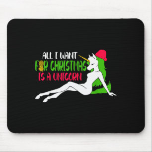 Tapis De Souris Tout ce que je veux pour Noël est une licorne - No