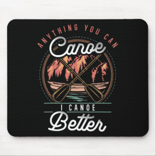 Tapis De Souris Tout ce que vous pouvez faire en canoë, je peux mi